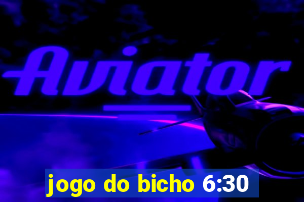 jogo do bicho 6:30